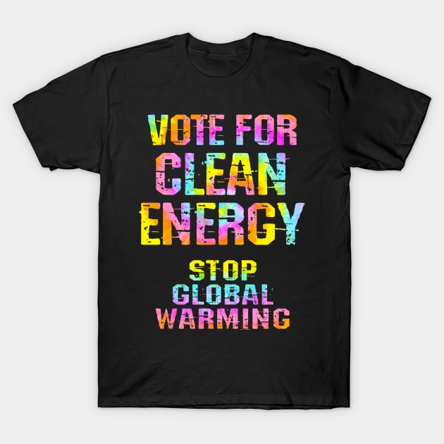 Vote for clean renewable energy. Stop, fight global warming. No to climate change. Stop ecosystem destruction. Save the environment, earth. Against Trump 2020. Tie dye graphic T-Shirt by IvyArtistic